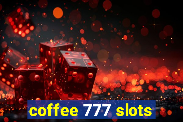 coffee 777 slots